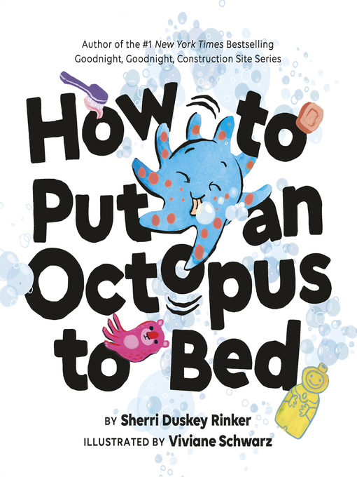 Title details for How to Put an Octopus to Bed by Sherri Duskey Rinker - Available